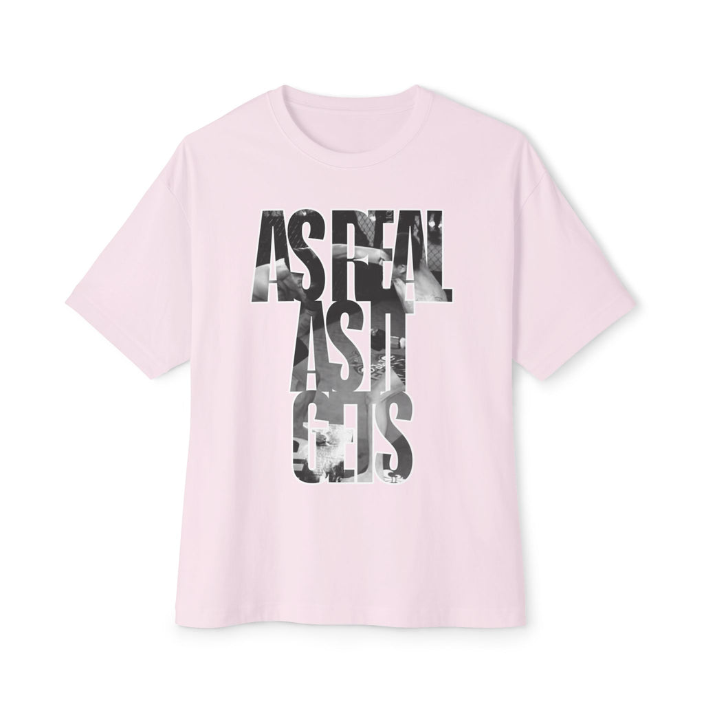 “AS REAL AS IT GETS TEE"