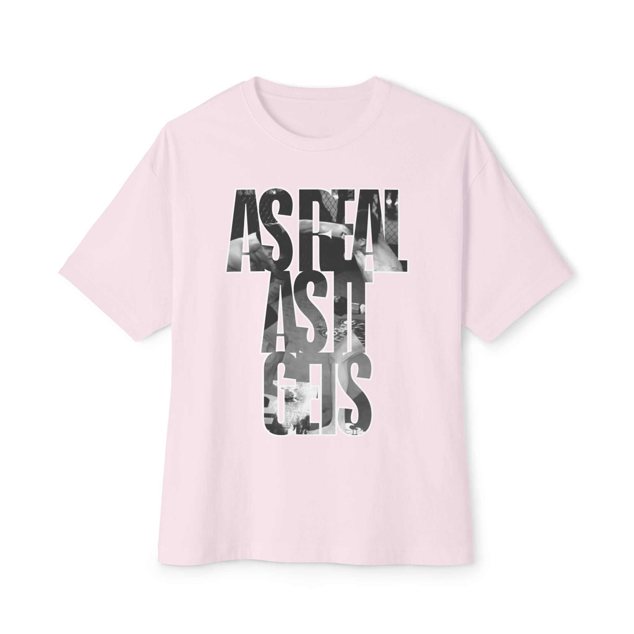 “AS REAL AS IT GETS TEE"